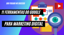 11 Ferramentas do Google para Marketing Digital