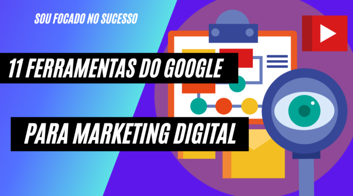 11 Ferramentas do Google para Marketing Digital