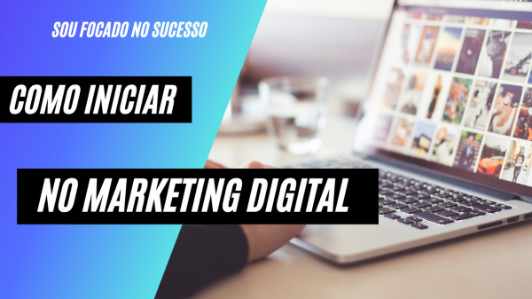 Como iniciar no Marketing Digital