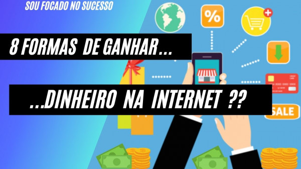 8 formas de ganhar dinheiro com a internet