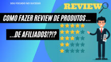 Como fazer review de produtos de afiliados e ganhar dinheiro com isso?